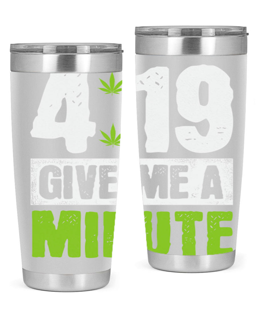 4-19 give me a minute 85#- marijuana- Tumbler