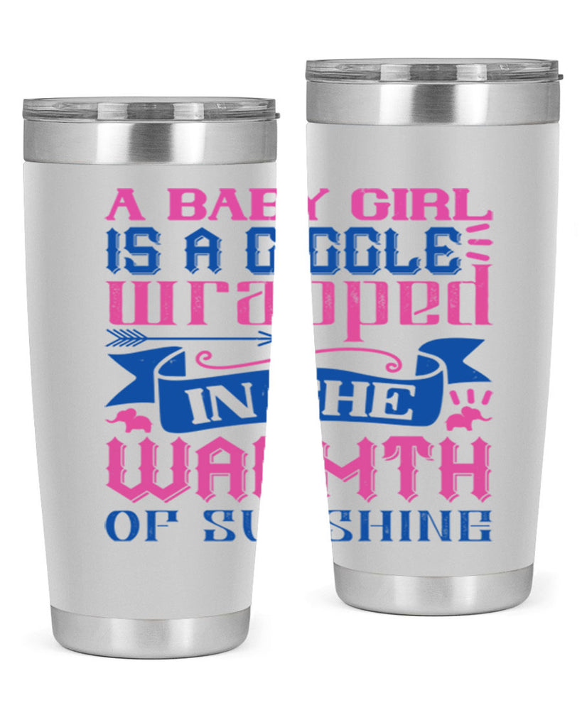 A baby girl is a giggle wrapped in the warmth of sunshine Style 144#- baby- tumbler