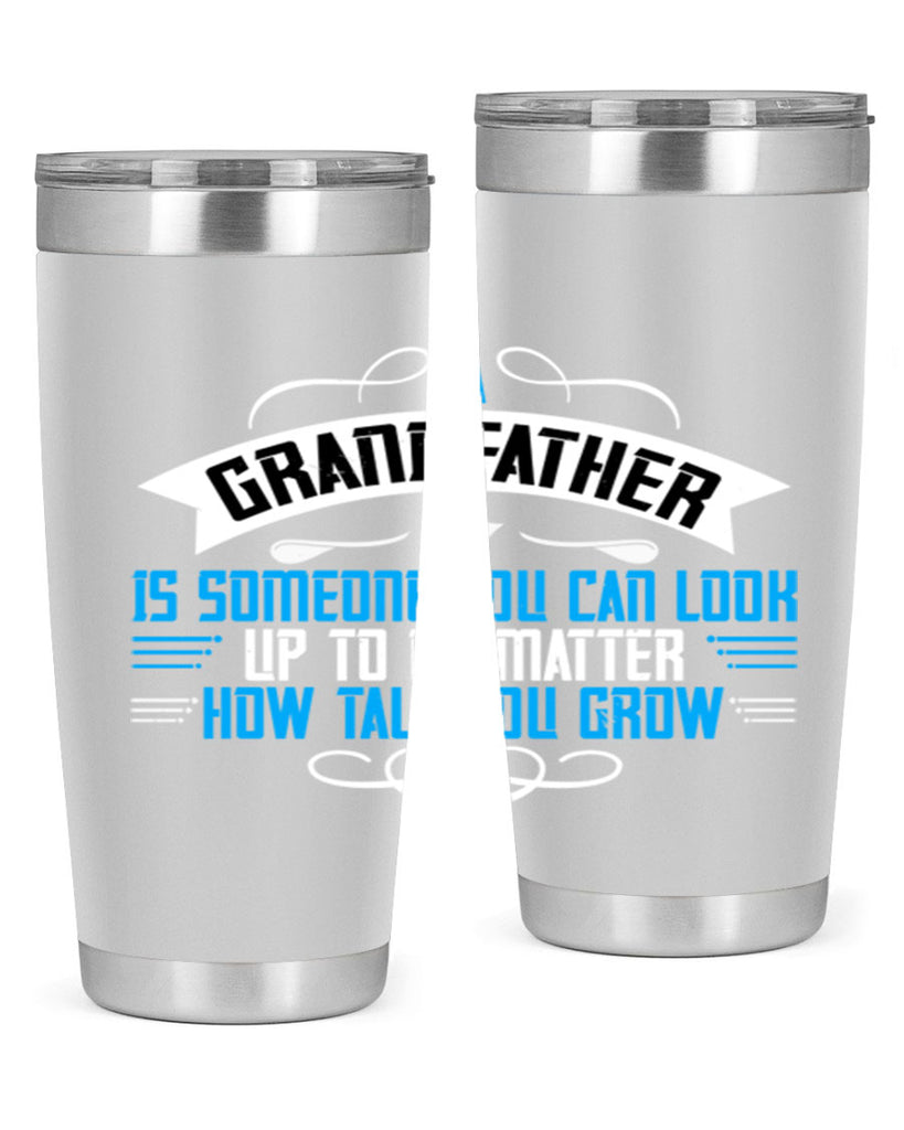 A grandfather is someone you can look up to no matter how tall you gro 72#- grandpa - papa- Tumbler