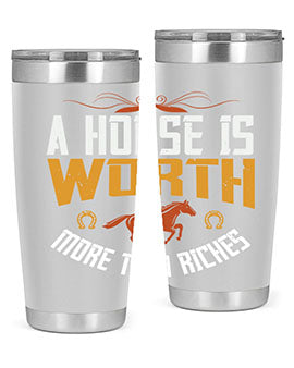 A horse is worth more than riches Style 45#- horse- Tumbler