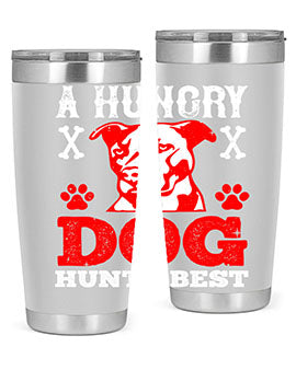 A hungry dog hunts best Style 198#- dog- Tumbler