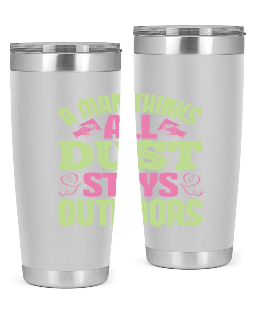 A man thinks all dust stays outdoors Style 17#- cleaner- tumbler