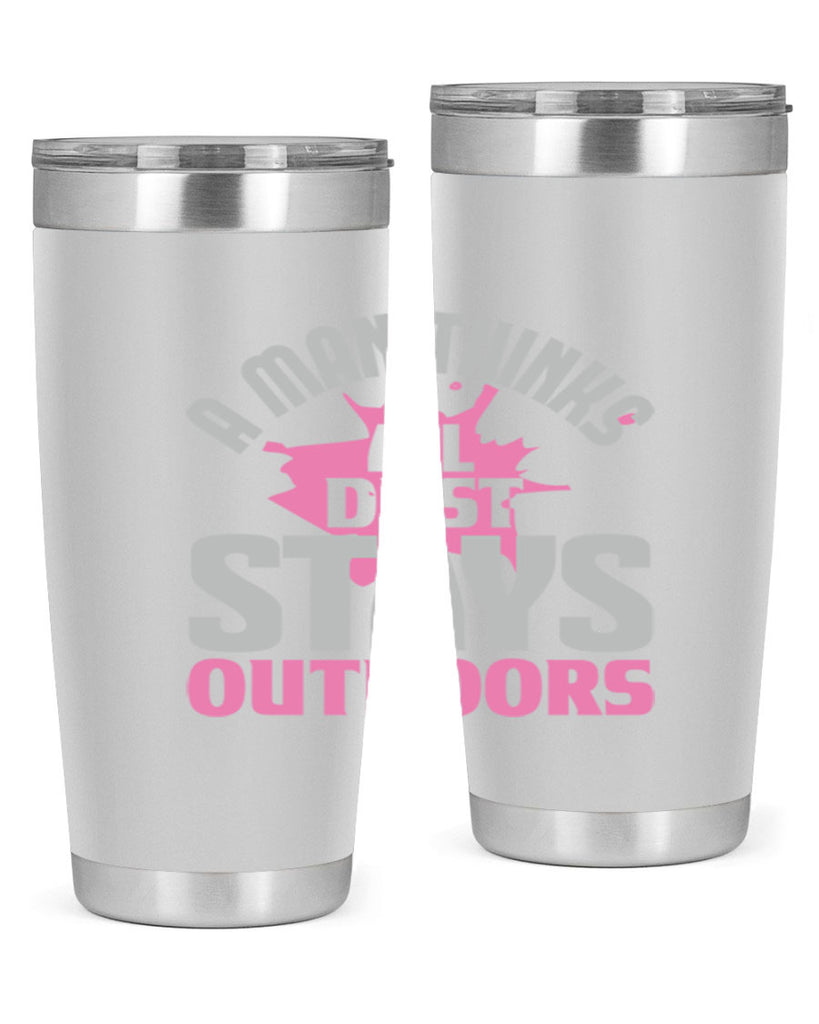 A man thinks all dust stays outdoors Style 28#- cleaner- tumbler