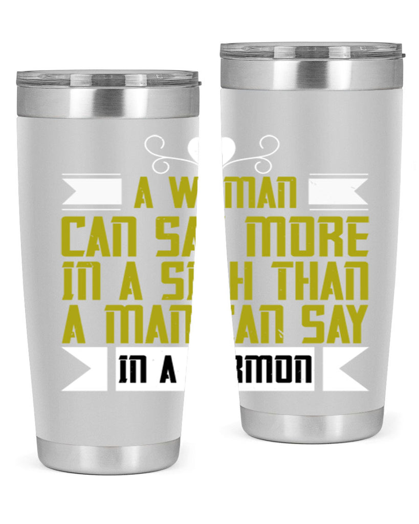 A woman can say more in a sigh than a man can say in a sermon Style 89#- womens day- Tumbler