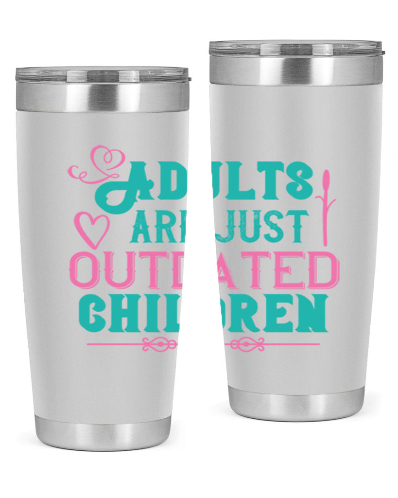 Adults are just outdated children Style 52#- baby- Tumbler