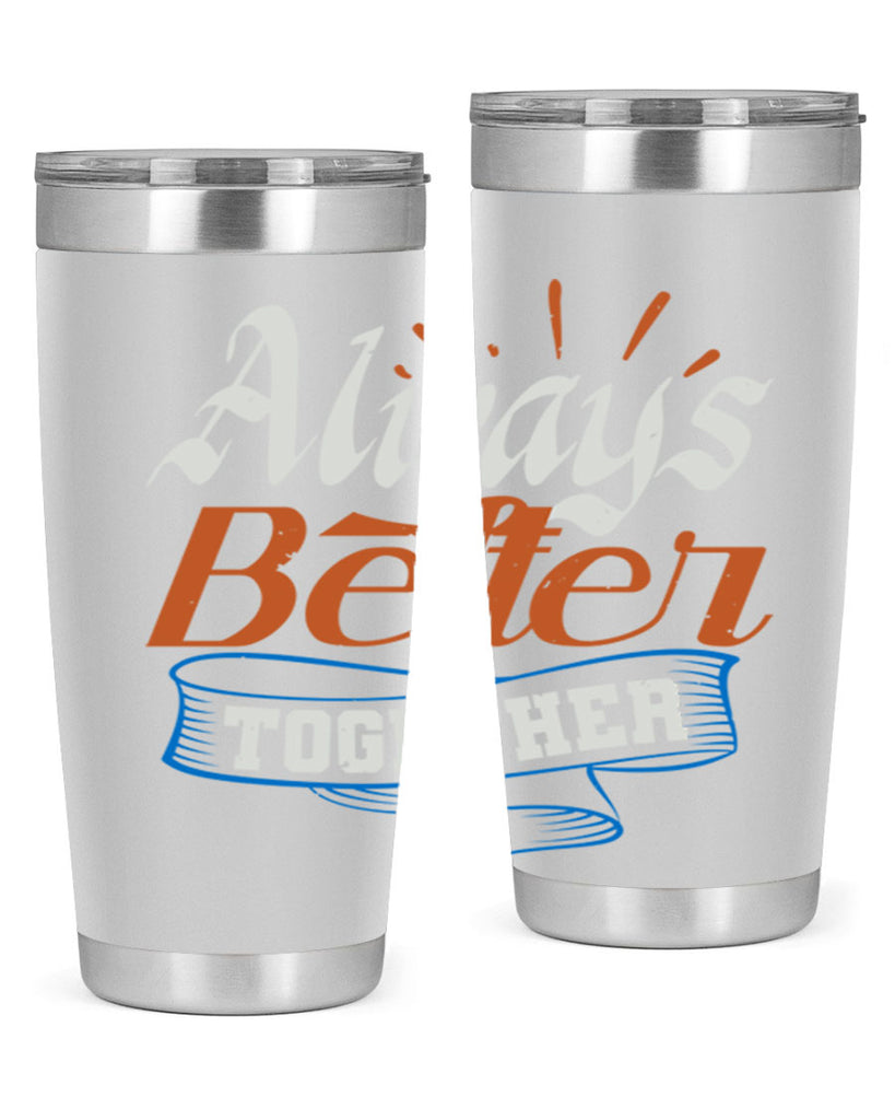 Always better together Style 33#- Best Friend- Tumbler