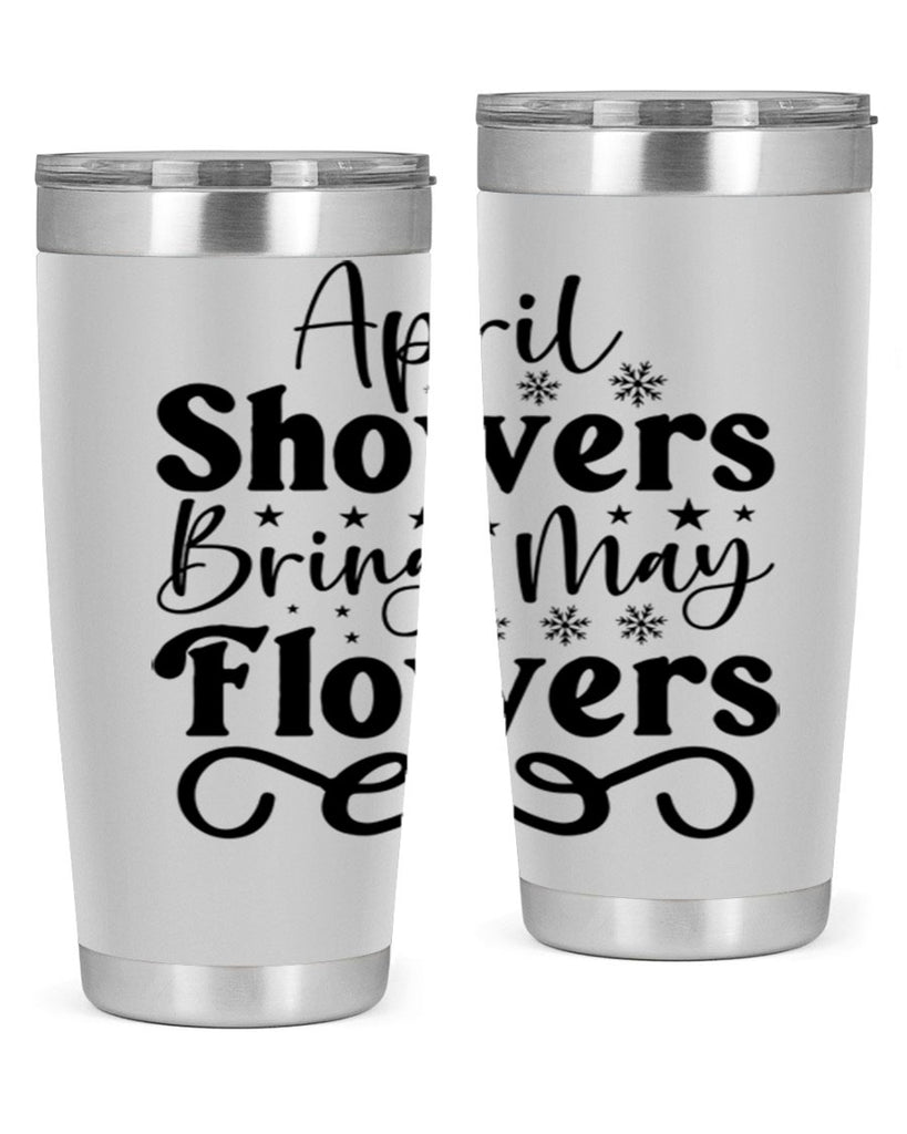 April Showers Bring May Flowers 19#- spring- Tumbler