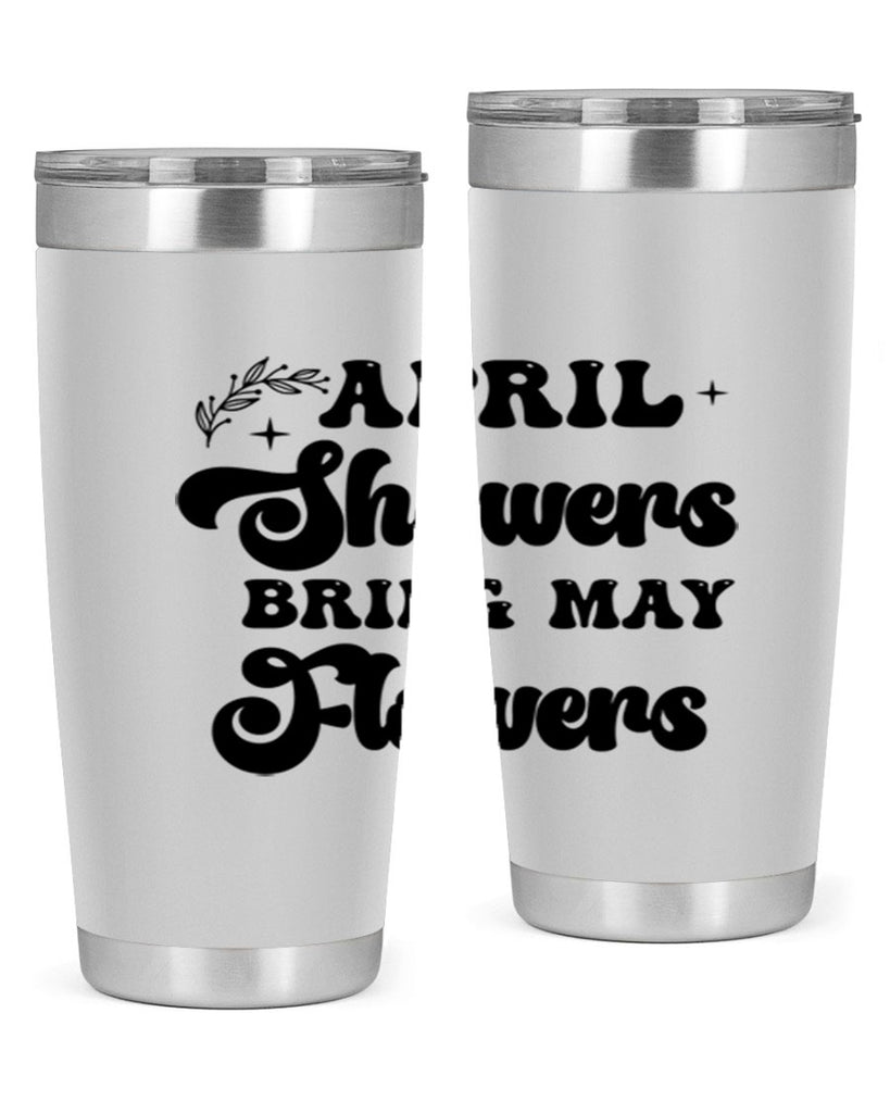 April showers bring may flowers 24#- spring- Tumbler