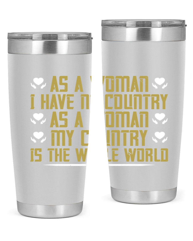 As a woman I have no country As a woman my Style 75#- womens day- Tumbler