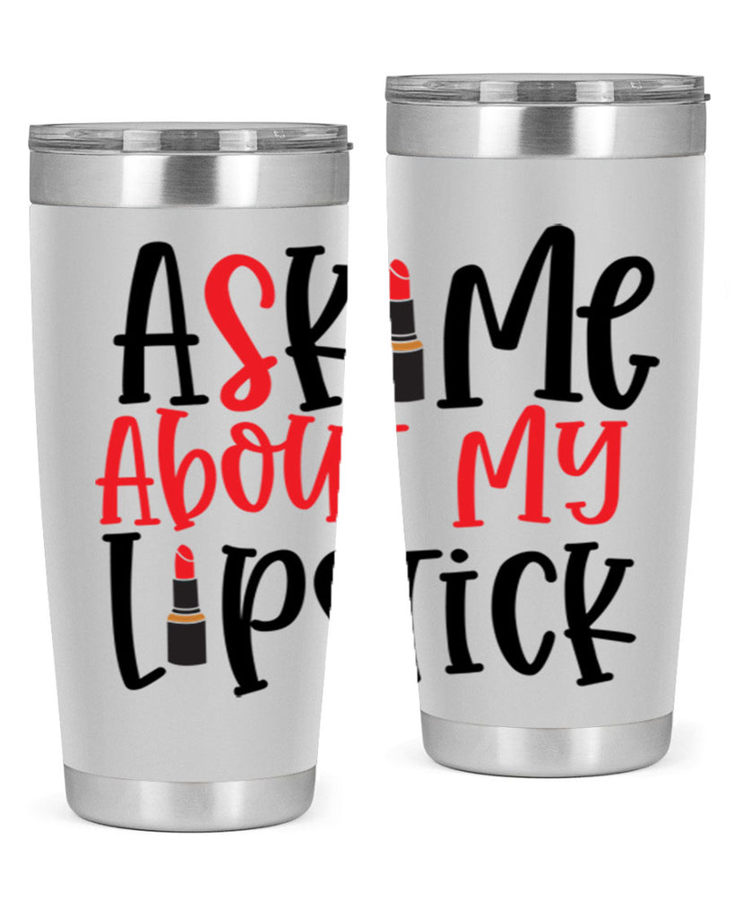 Ask Me About My Lipstick Style 253#- make up- Tumbler