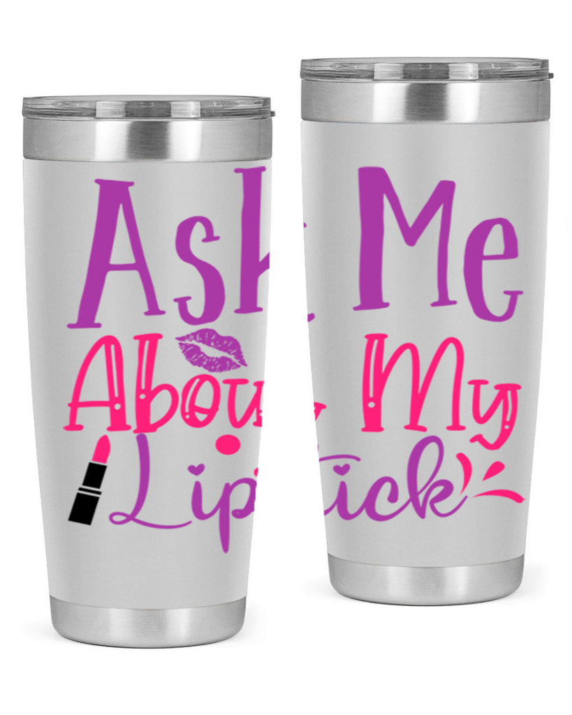 Ask Me About My Lipstick Style 254#- make up- Tumbler