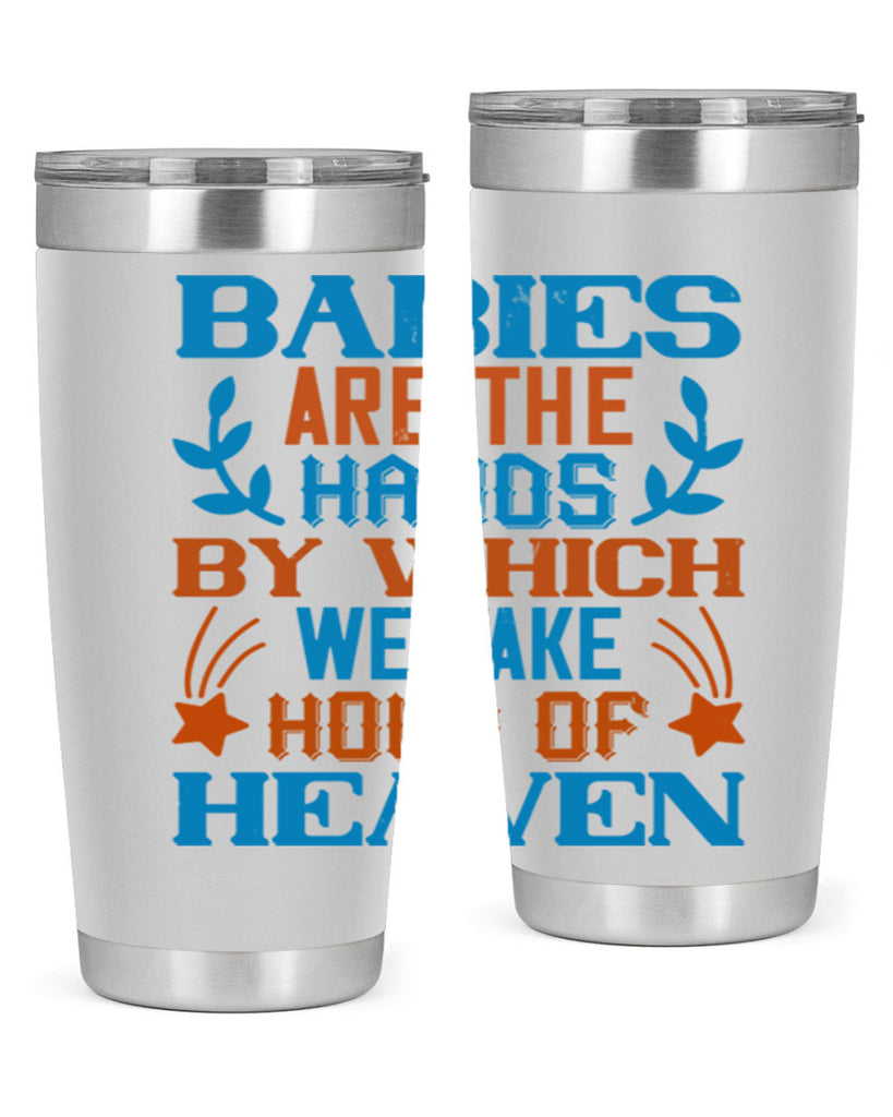 Babies are the hands by which we take hold of heaven Style 131#- baby- tumbler