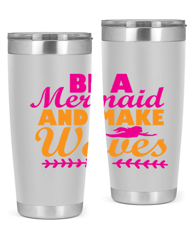 Be A Mermaid And Make Waves 49#- mermaid- Tumbler