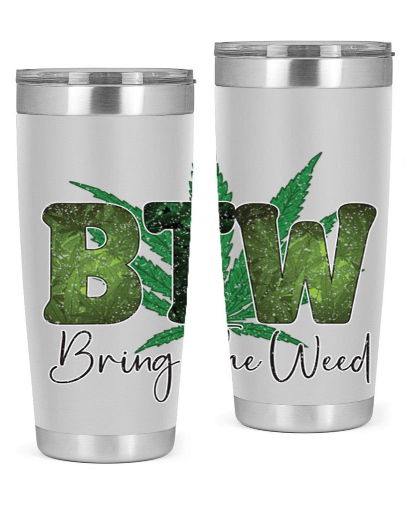 Btw Bring The Weed Sublimation 22#- marijuana- Tumbler