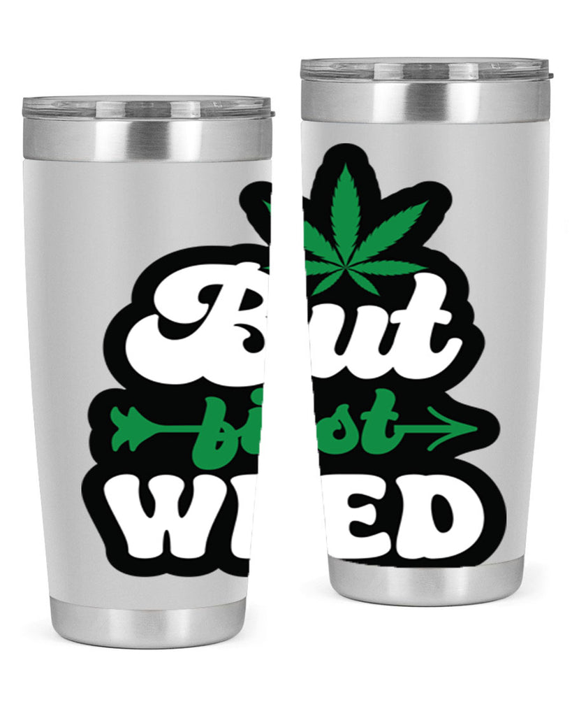 But first weed 32#- marijuana- Tumbler