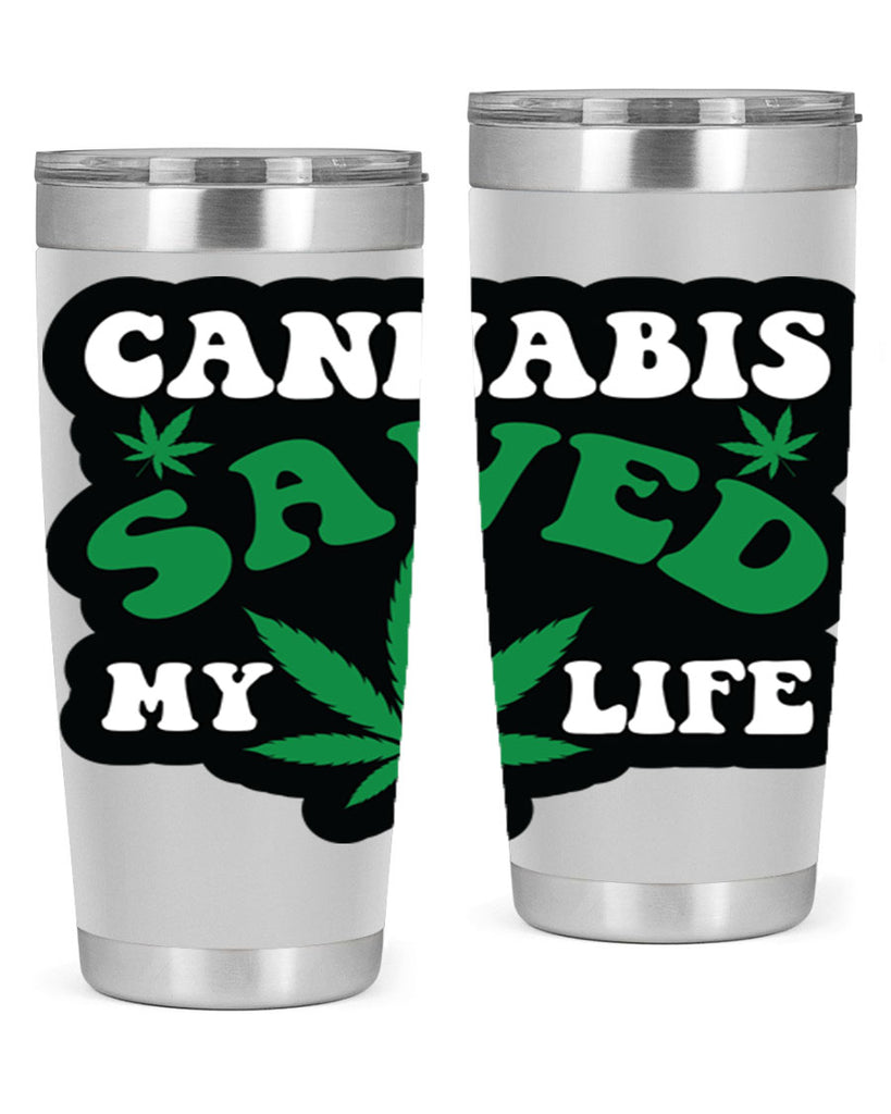 Cannabis saved my life 52#- marijuana- Tumbler