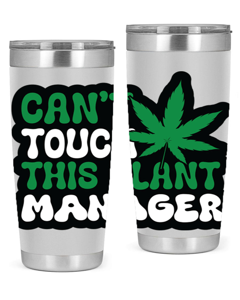 Cant touch this plant manager 57#- marijuana- Tumbler