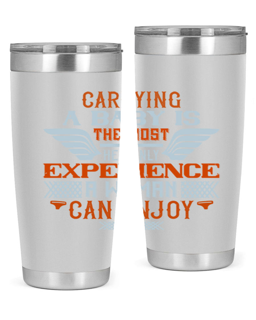 Carrying a baby is the most heavenly experience a woman can enjoy Style 128#- baby- tumbler