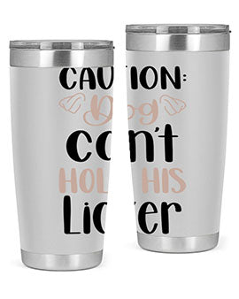 Caution Dog Cant Hold Style 31#- dog- Tumbler
