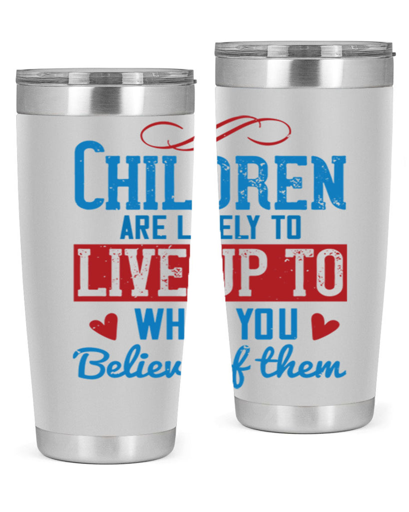 Children are likely to live up to what you believe of them Style 50#- baby- Tumbler