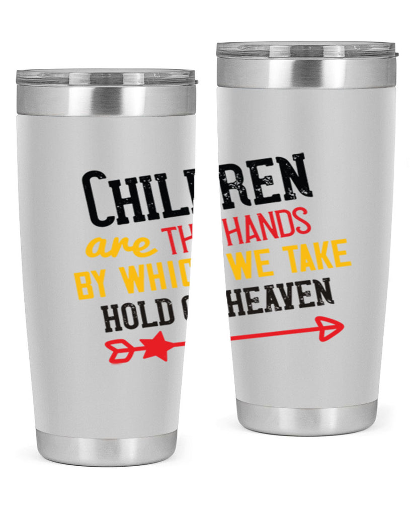 Children are the hands by which we take hold of heaven Style 48#- baby- Tumbler