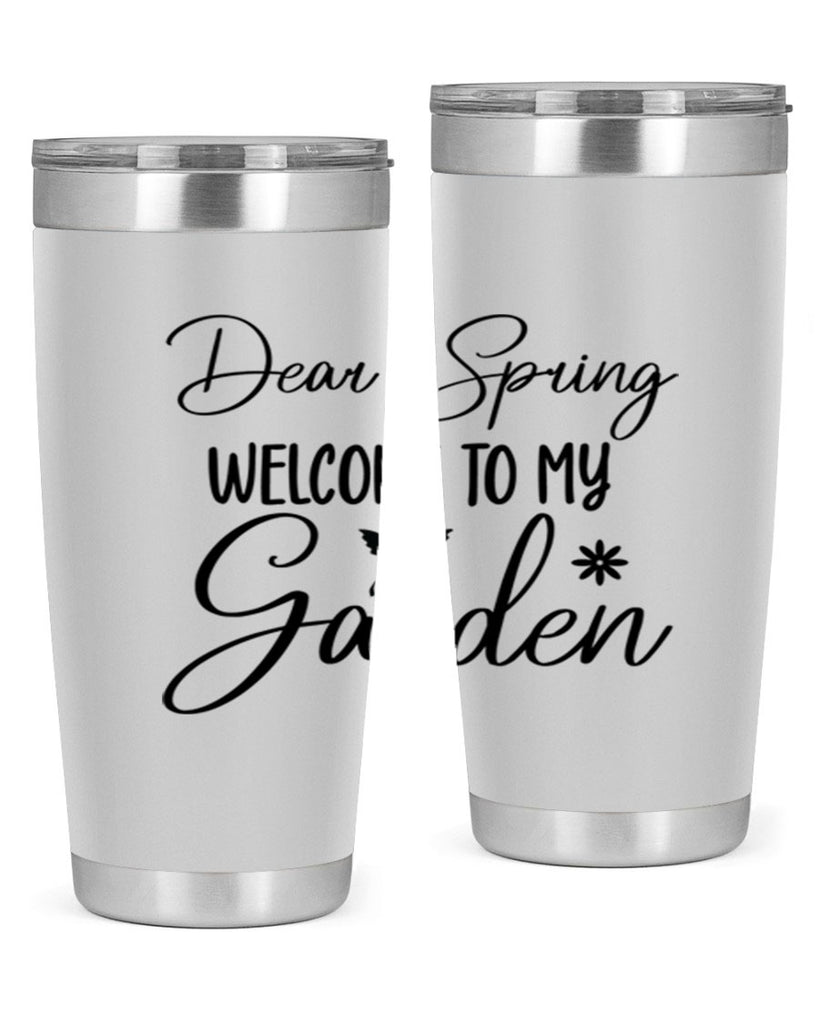 Dear spring welcome to my 123#- spring- Tumbler