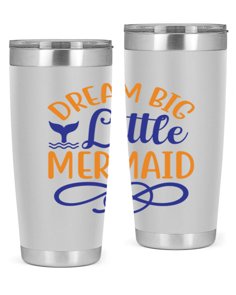 Dream Big Little Mermaid 115#- mermaid- Tumbler