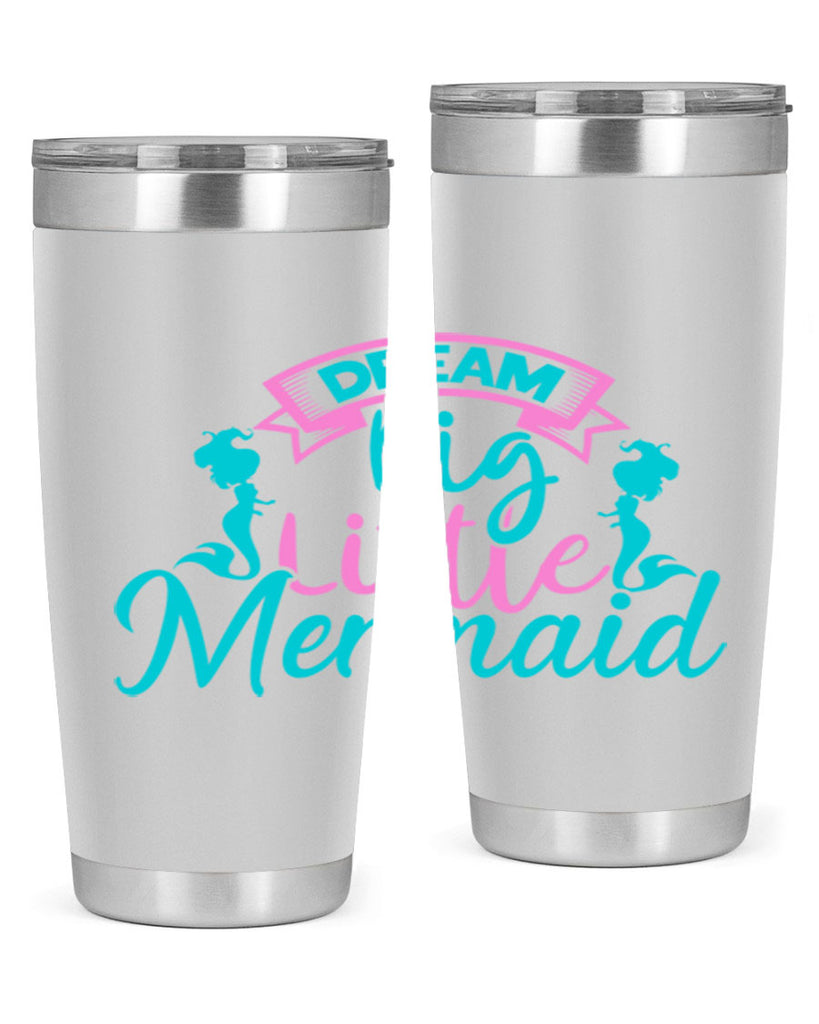 Dream Big Little Mermaid 122#- mermaid- Tumbler