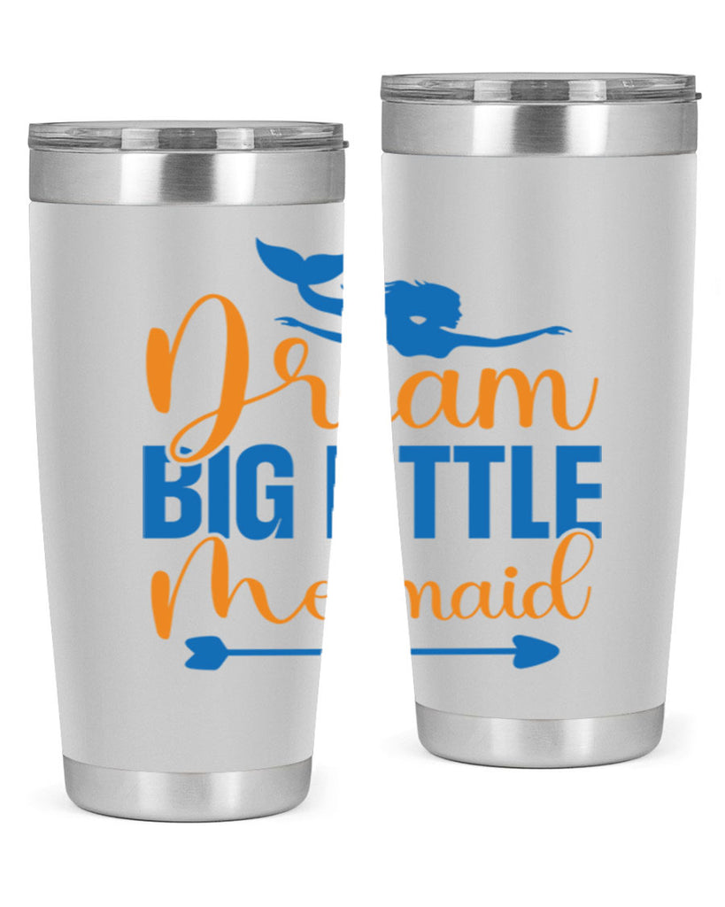Dream Big Little Mermaid 123#- mermaid- Tumbler