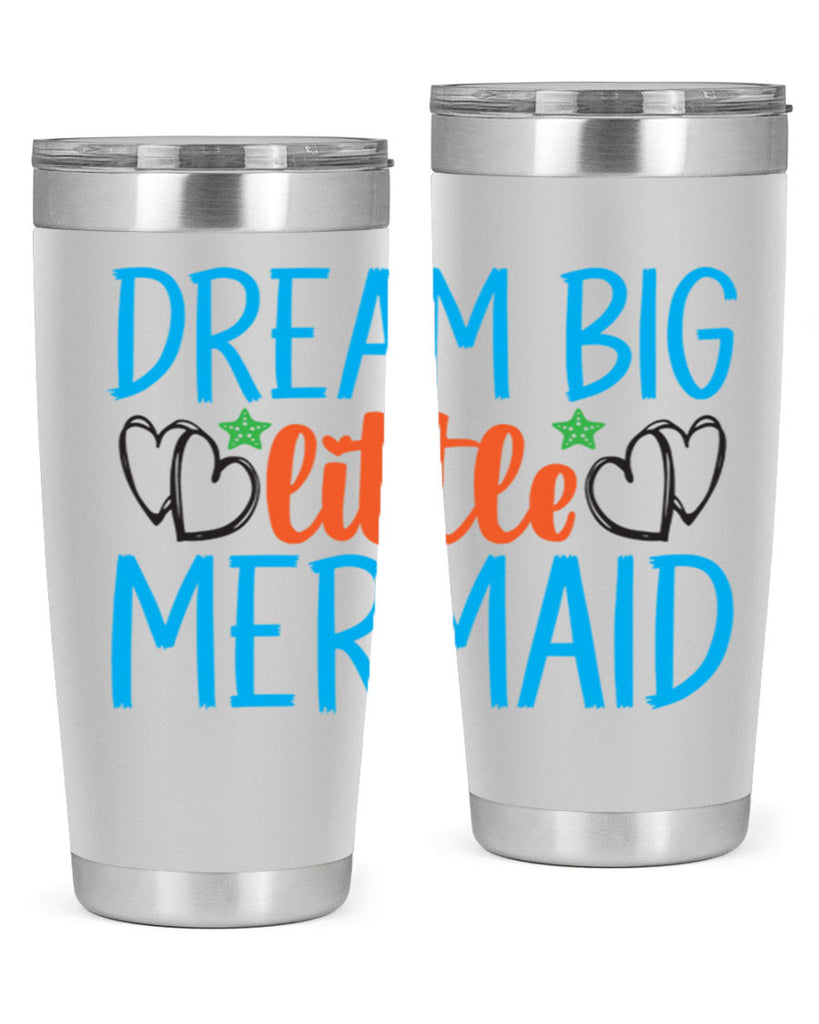 Dream Big Little Mermaid 128#- mermaid- Tumbler