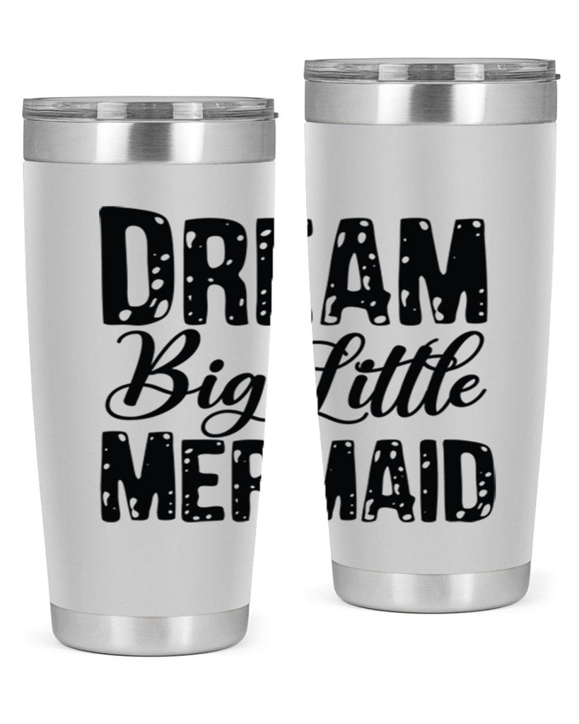 Dream Big Little Mermaid 134#- mermaid- Tumbler