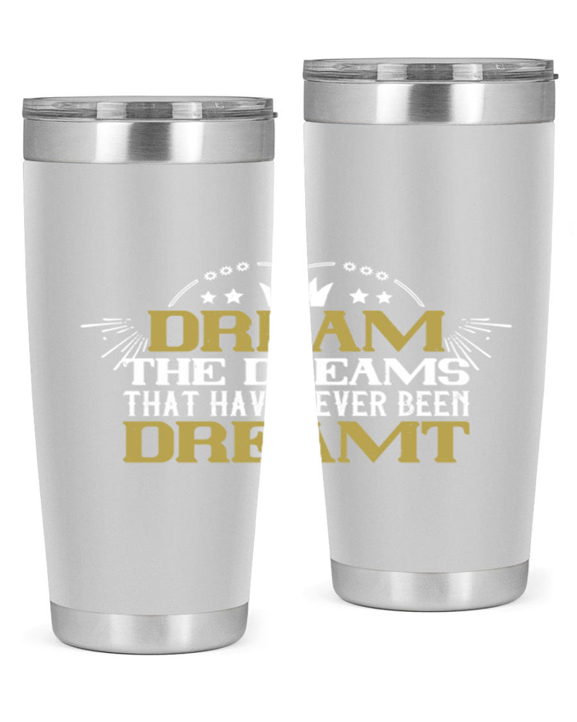 Dream the dreams that have never been dreamt Style 73#- womens day- Tumbler