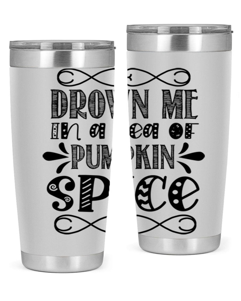 Drown Me In A Sea Of Pumpkin Spice 74#- fall- Tumbler