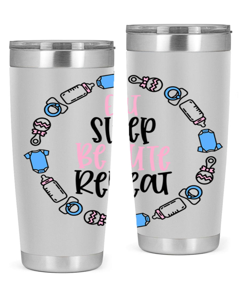 Eat Sleep Be Cute Repeat Style 98#- baby- tumbler