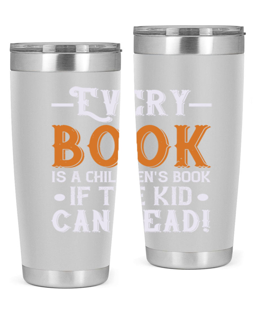 Every book is a childrens book if the kid can read Style 39#- baby- Tumbler