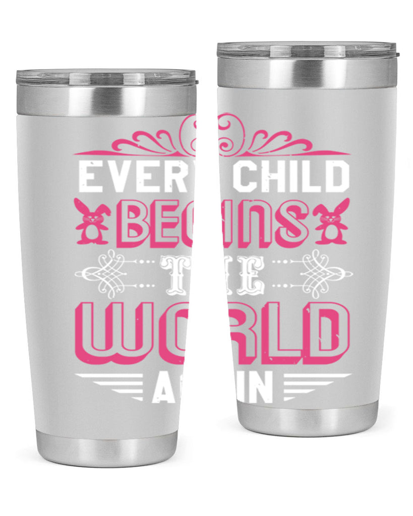 Every child begins the world again Style 42#- baby shower- tumbler