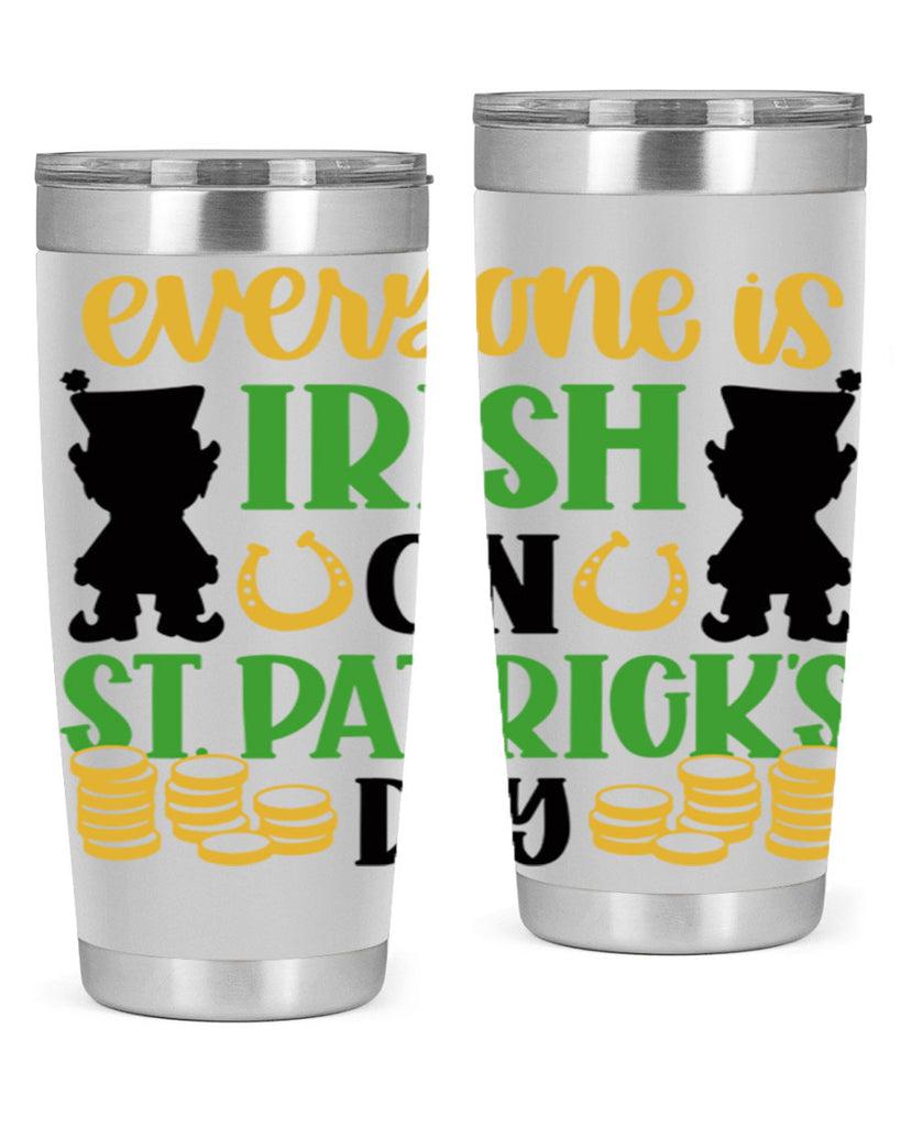 Everyone Is Irish On St Patricks Day Style 100#- St Patricks Day- Tumbler
