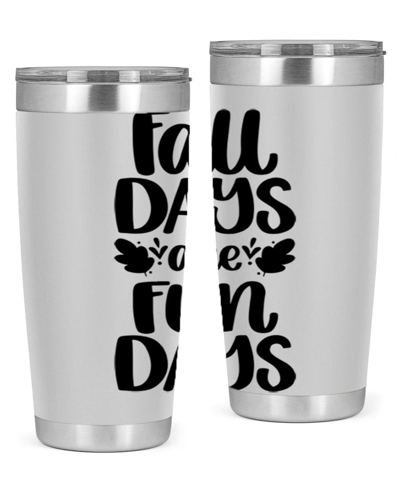 Fall Days Are Fun Days 483#- fall- Tumbler