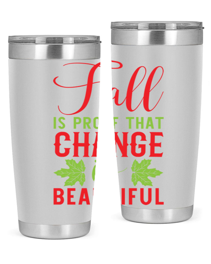 Fall is Proof That Change is Beautiful 121#- fall- Tumbler