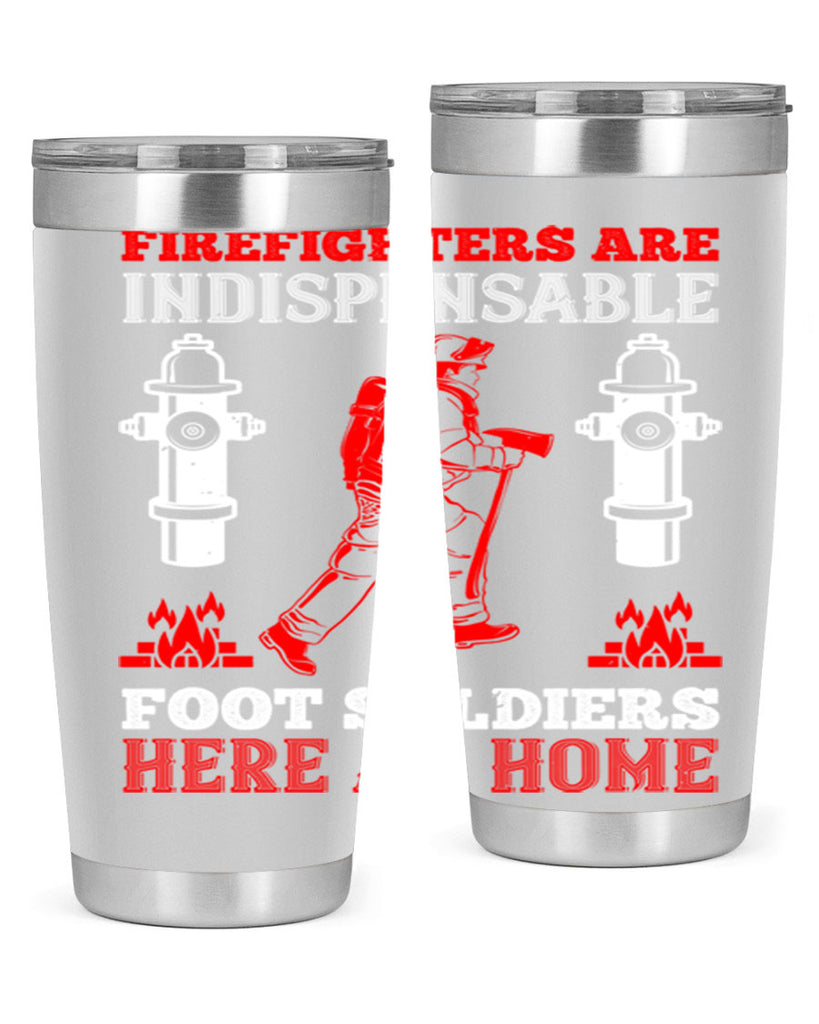 Firefighters are indispensable foot soldiers here at home Style 76#- fire fighter- tumbler