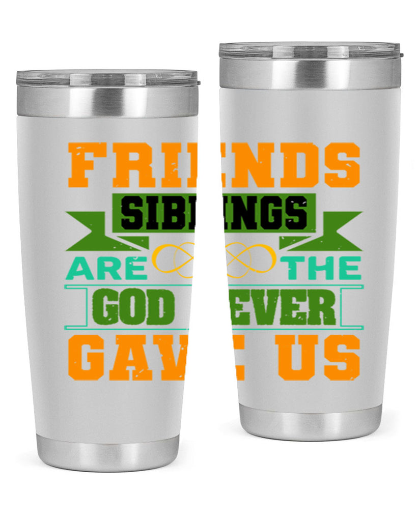 Friends are the siblings God never gave us Style 1#- Best Friend- Tumbler