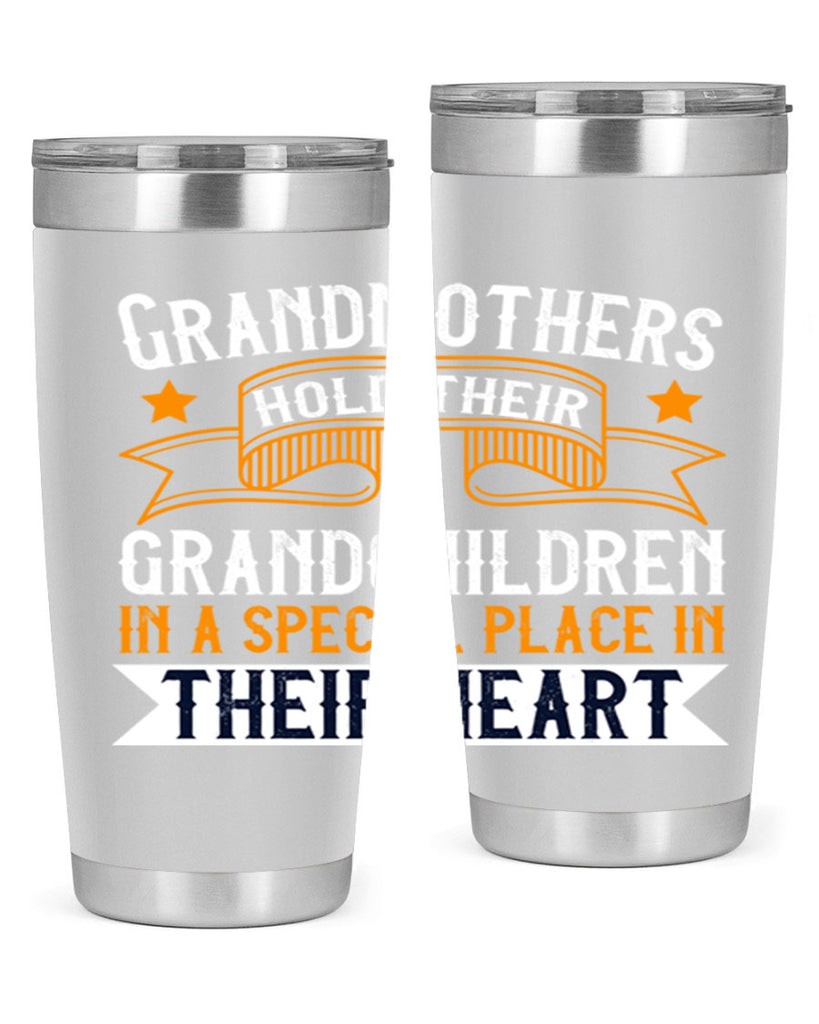 Grandmothers hold their grandchildren in a special place in their heart 77#- grandma - nana- Tumbler