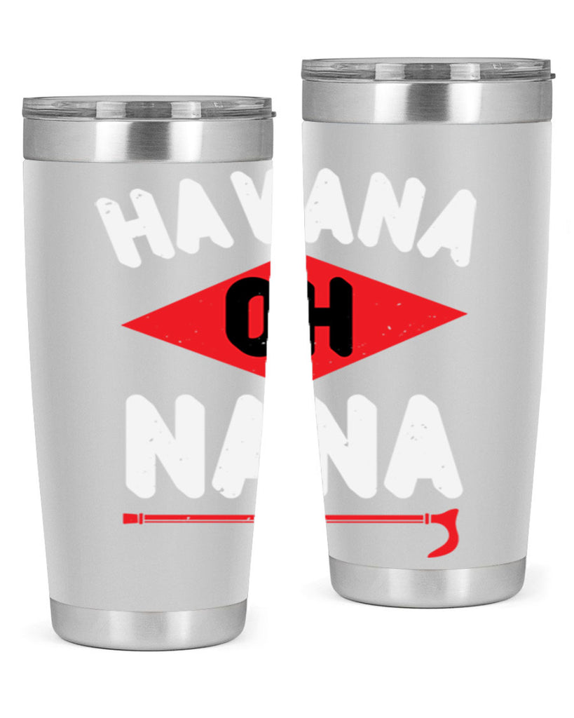 HAVANA OH NANA 104#- grandma - nana- Tumbler