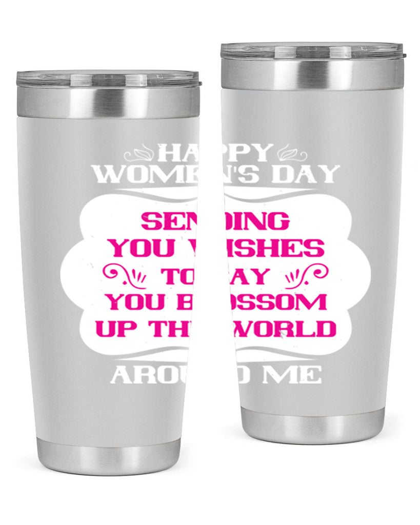 Happy Womens Day Sending you wishes to say you blossom up the world around me Style 69#- womens day- Tumbler