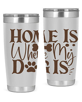 Home Is Where My Dog Is Style 86#- dog- Tumbler