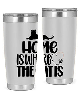 Home Is Where The Cat is Style 93#- cat- Tumbler