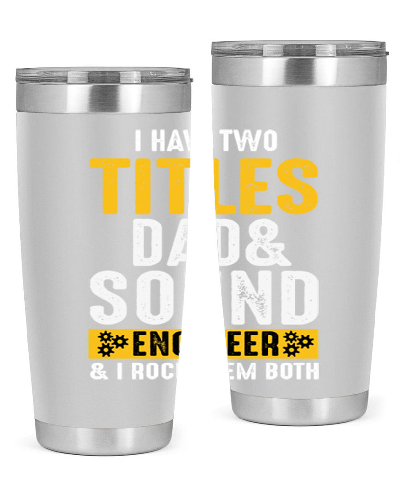 I Have Two Tittles Dad And Sound Engiineer 52#- dad- Tumbler