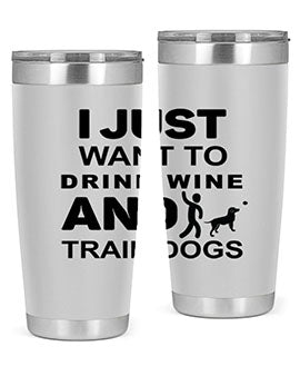 I Just Want to Drink Style 43#- dog- Tumbler