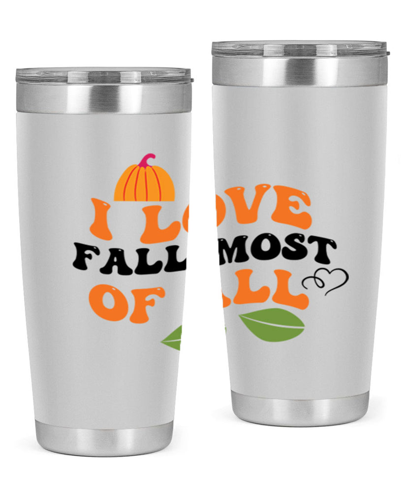 I Love Fall Most Of All 334#- fall- Tumbler