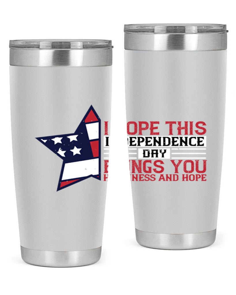 I hope this Independence Day brings you happiness and hope Style 113#- Fourt Of July- Tumbler